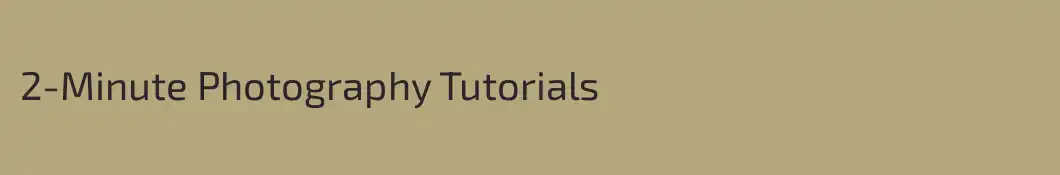 2-Minute Photography Tutorials